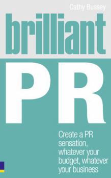 Paperback Brilliant PR: Create a PR sensation, whatever your budget, whatever your business Book