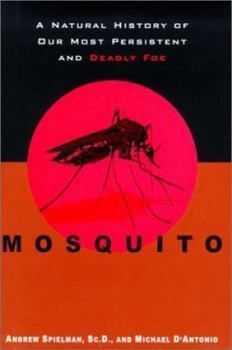 Hardcover Mosquito: A Natural History of Man's Most Persistent and Deadly Foe Book