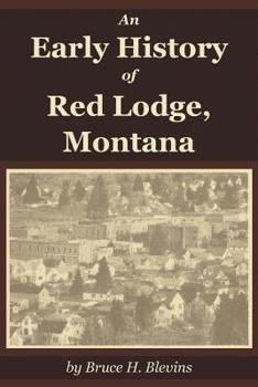 Paperback An Early History of Red Lodge, Montana Book