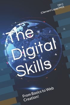 Paperback The Digital Skills: From Basics to Web Creation! Book