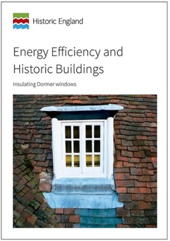 Paperback Energy Efficiency and Historic Buildings: Insulating Dormer Windows Book