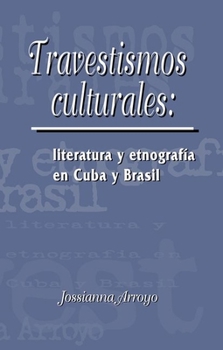 Paperback Travestismos Culturales: Literatura Y Etnografía En Cuba Y Brasil Book
