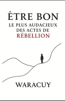 Paperback Être Bon: Le plus audacieux des actes de rébellion [French] Book