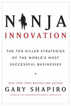 Hardcover Ninja Innovation: The Ten Killer Strategies of the World's Most Successful Businesses Book