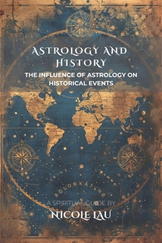 Astrology and History: The Influence of Astrology on Historical Events