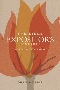 Paperback The Bible Expositor's Handbook: Old & New Testaments Book
