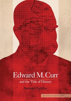 Paperback Edward M. Curr and the Tide of History Book