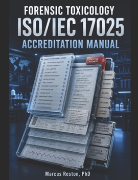 Paperback Forensic Toxicology ISO/IEC 17025 Accreditation Manual: Build an Audit-Ready Quality System, Prepare for Laboratory Assessments, Correct Nonconformiti Book
