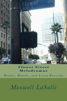 Paperback Flower Street Melodramas: Blades, Blonds, and Lotsa Bravado Book