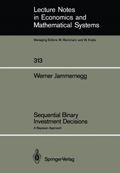 Sequential Binary Investment Decisions (Lecture notes in economics and mathematical systems)