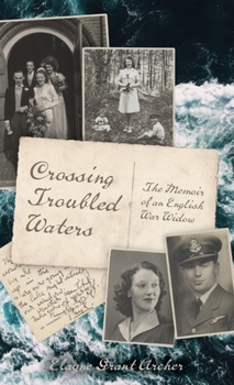 Hardcover Crossing Troubled Waters: The Memoir of an English War Widow Book