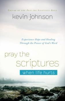 Paperback Pray the Scriptures When Life Hurts: Experience Hope and Healing Through the Power of God's Word Book