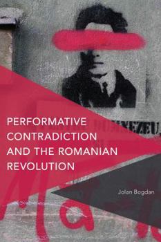Hardcover Performative Contradiction and the Romanian Revolution Book