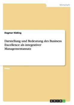 Paperback Darstellung und Bedeutung des Business Excellence als integrativer Managementansatz [German] Book