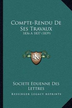 Paperback Compte-Rendu De Ses Travaux: 1836 a 1837 (1839) [French] Book