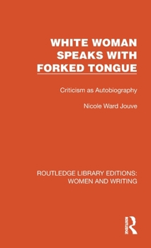 Hardcover White Woman Speaks with Forked Tongue: Criticism as Autobiography Book