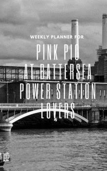 Paperback Weekly Planner for Pink Pig at Battersea Power Station Lovers: Handy 5 x 8 weekly planner for 2020. Notebook with to do list and space to add prioriti Book