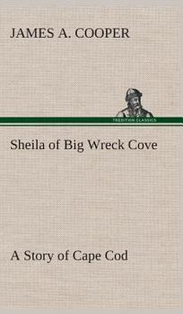 Hardcover Sheila of Big Wreck Cove A Story of Cape Cod Book