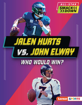 Jalen Hurts vs. John Elway: Who Would Win?