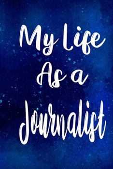 Paperback My Life as a Journalist: The perfect gift for the professional in your life - Funny 119 page lined journal! Book