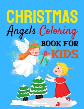 Paperback Christmas Angels Coloring Book for Kids.: 30 Christmas Angels Coloring Pages for Kids, Easy and Cute Christmas Holiday Coloring Designs for Children, Book