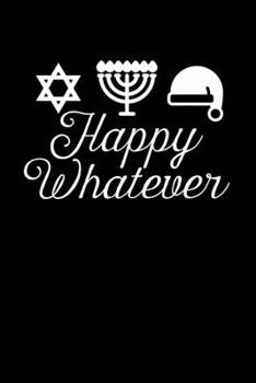 Happy Whatever: Christmas Eve Notebook | Xmas Snowman Winter Santa Claus Holiday Season Mini Notepad Funny Humor Gift College Ruled (6"X9")