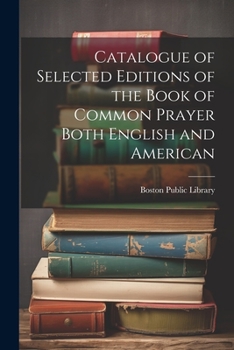 Paperback Catalogue of Selected Editions of the Book of Common Prayer Both English and American Book