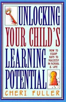 Paperback Unlocking Your Child's Learning Potential: How to Equip Kids to Succeed in School and Life Book