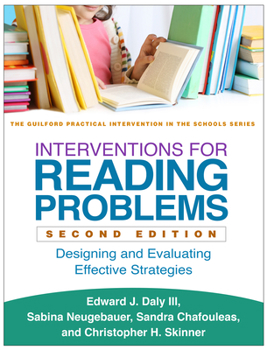 Interventions for Reading Problems: Designing and Evaluating Effective Strategies - Book  of the Practical Intervention in the Schools Series