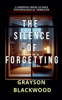Paperback The Silence of Forgetting: a Gripping High-Stakes Psychological Thriller Book