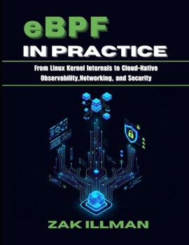 Paperback eBPF in Practice: From Linux Kernel Internals to Cloud-Native Observability, Networking, and Security Book