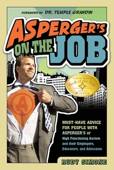 Paperback Asperger's on the Job: Must-Have Advice for People with Asperger's or High Functioning Autism, and Their Employers, Educators, and Advocates Book