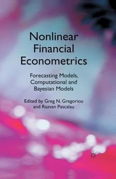 Paperback Nonlinear Financial Econometrics: Forecasting Models, Computational and Bayesian Models Book