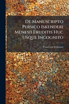 Paperback De Manuscripto Persico Iskenderi Menesii Eruditis Huc Usque Incognito Book