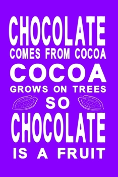 Paperback Chocolate comes from cocoa violet: Notebook, Diary and Journal with 120 Lined Pages for chocolate lovers Book