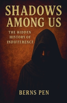 Paperback Shadows Among Us: The Hidden History of Indifference Book