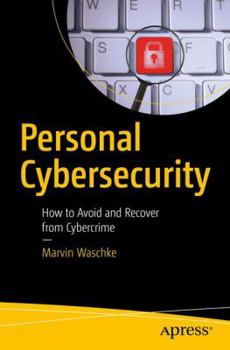 Paperback Personal Cybersecurity: How to Avoid and Recover from Cybercrime Book