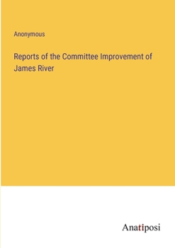 Paperback Reports of the Committee Improvement of James River Book
