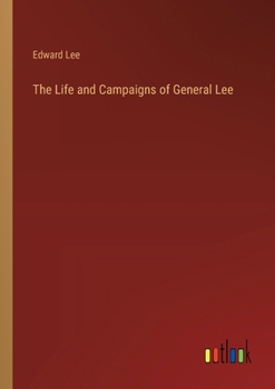 Paperback The Life and Campaigns of General Lee Book
