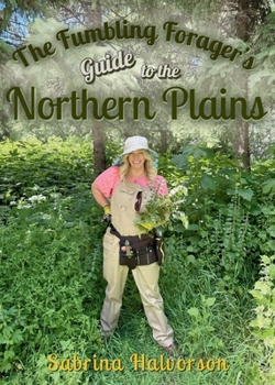 Paperback The Fumbling Forager's Guide to the Northern Plains Book
