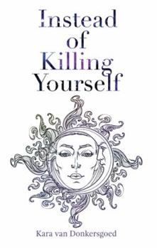 Hardcover Instead of Killing Yourself Book