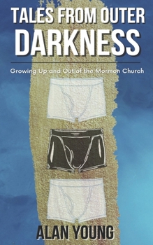 Paperback Tales from Outer Darkness: Growing Up and Out Of the Mormon Church Book