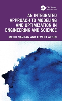 Hardcover An Integrated Approach to Modeling and Optimization in Engineering and Science Book