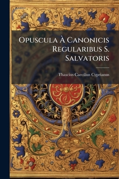 Paperback Opuscula a Canonicis Regularibus S. Salvatoris... Book