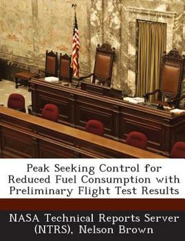 Paperback Peak Seeking Control for Reduced Fuel Consumption with Preliminary Flight Test Results Book