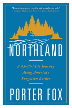 Paperback Northland: A 4,000-Mile Journey Along America's Forgotten Border Book