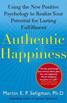 Paperback Authentic Happiness: Using the New Positive Psychology to Realize Your Potential for Lasting Fulfillment Book