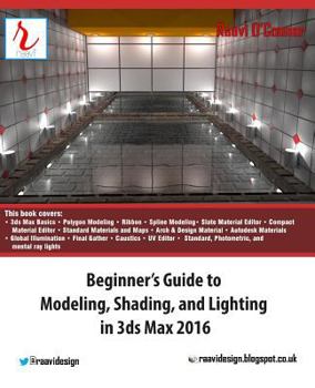Paperback Beginner's Guide to Modeling, Shading, and Lighting in 3ds Max 2016 Book