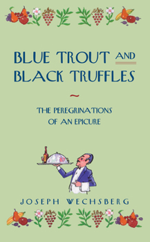 Paperback Blue Trout and Black Truffles: The Peregrinations of an Epicure Book