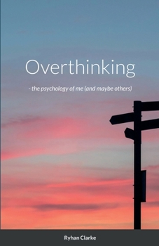 Paperback Overthinking -: the psychology of me (and maybe others) Book